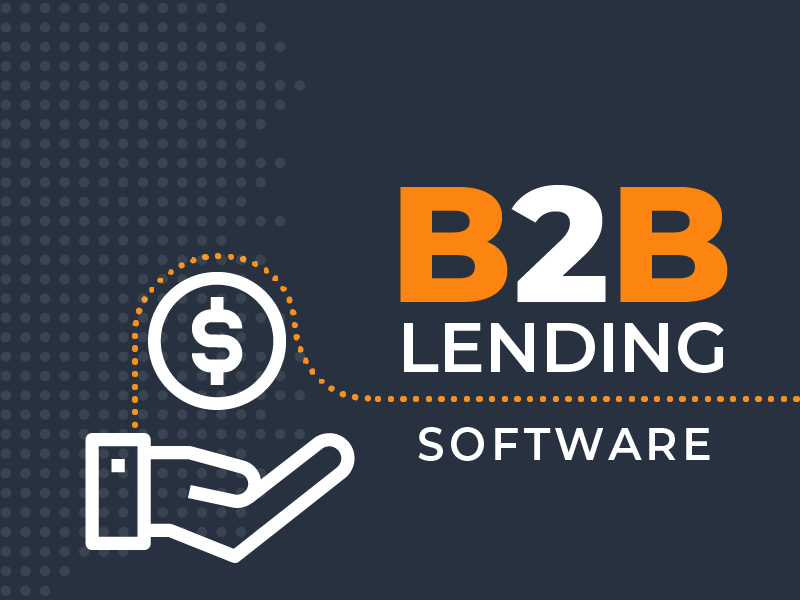 Everything You Need to Know About B2B Lending Software