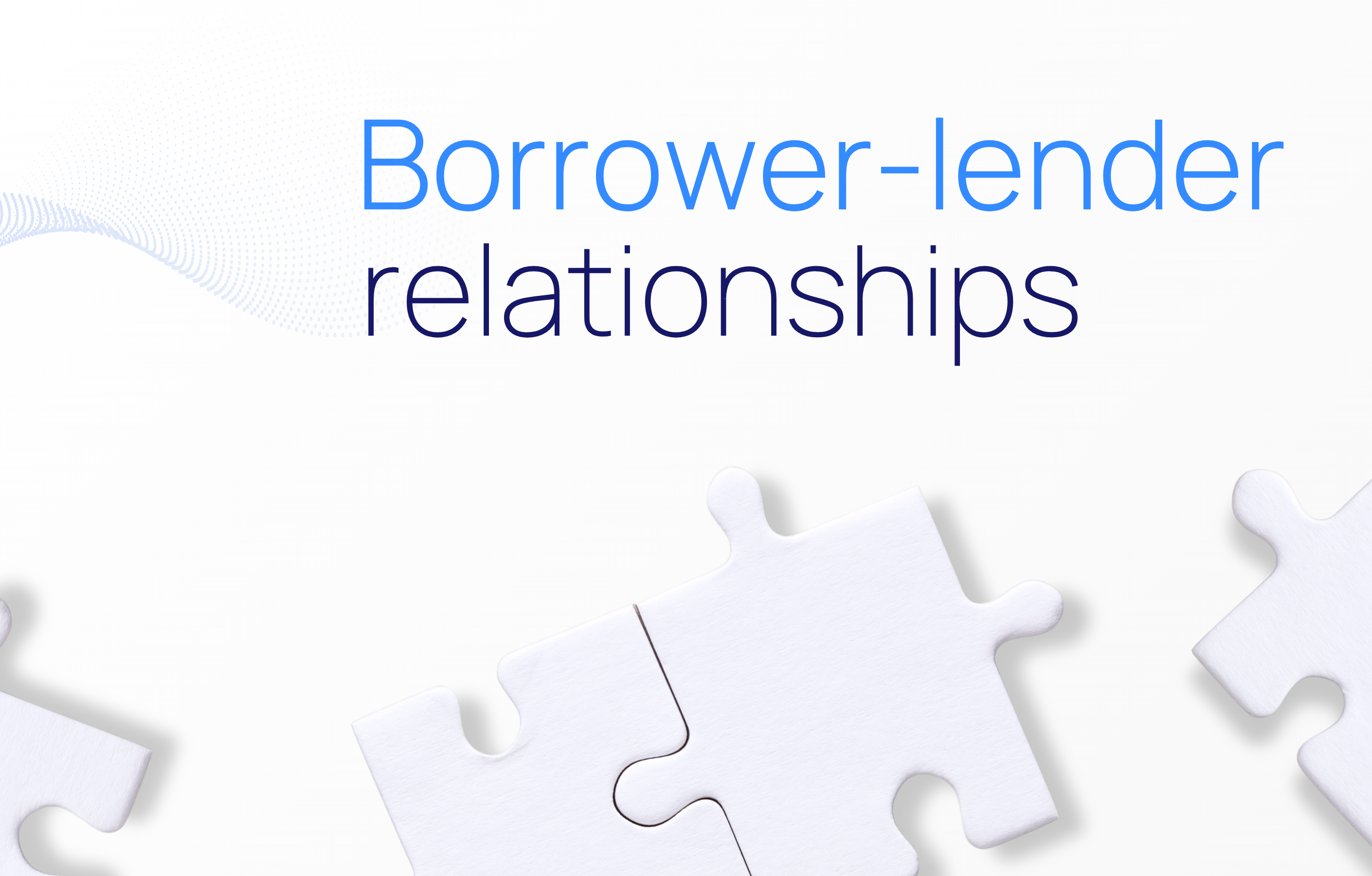 Everything you should know about borrower-lender relationships