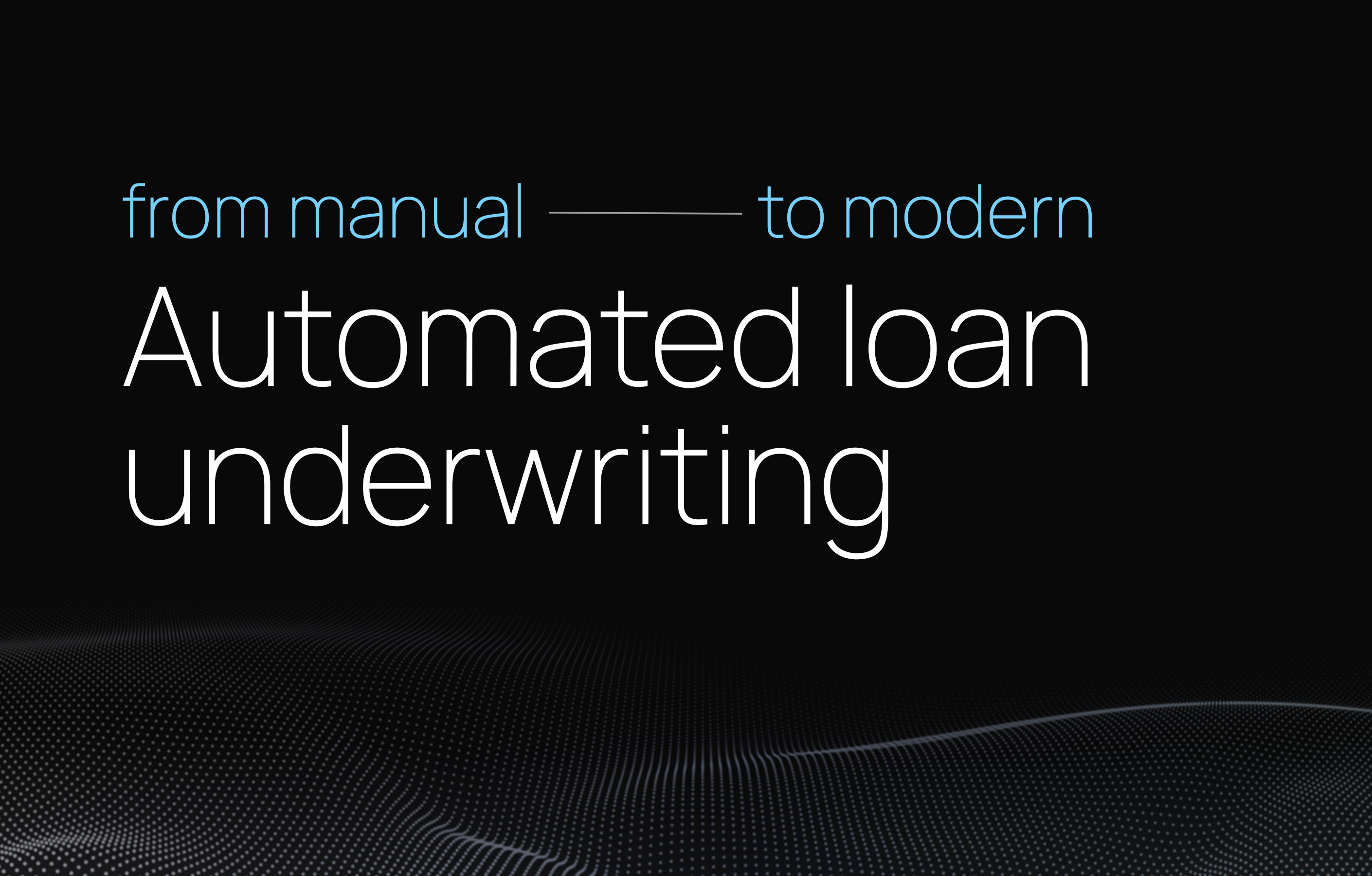 A guide to automated loan underwriting