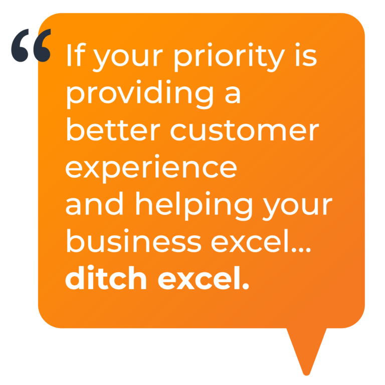 Image of a quote saying if your priority is providing a better customer experience and helping your business excel... ditch excel.