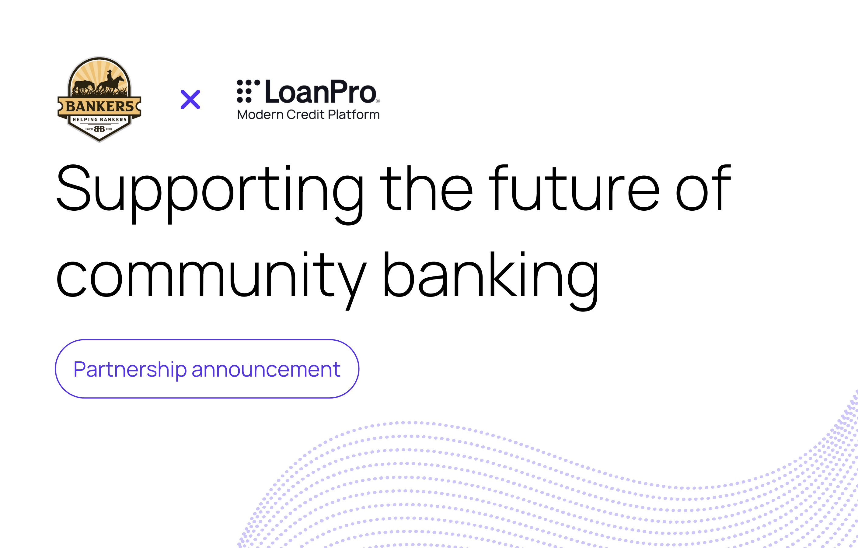 LoanPro Partners with Bankers Helping Bankers to Support the Future of Community Banking