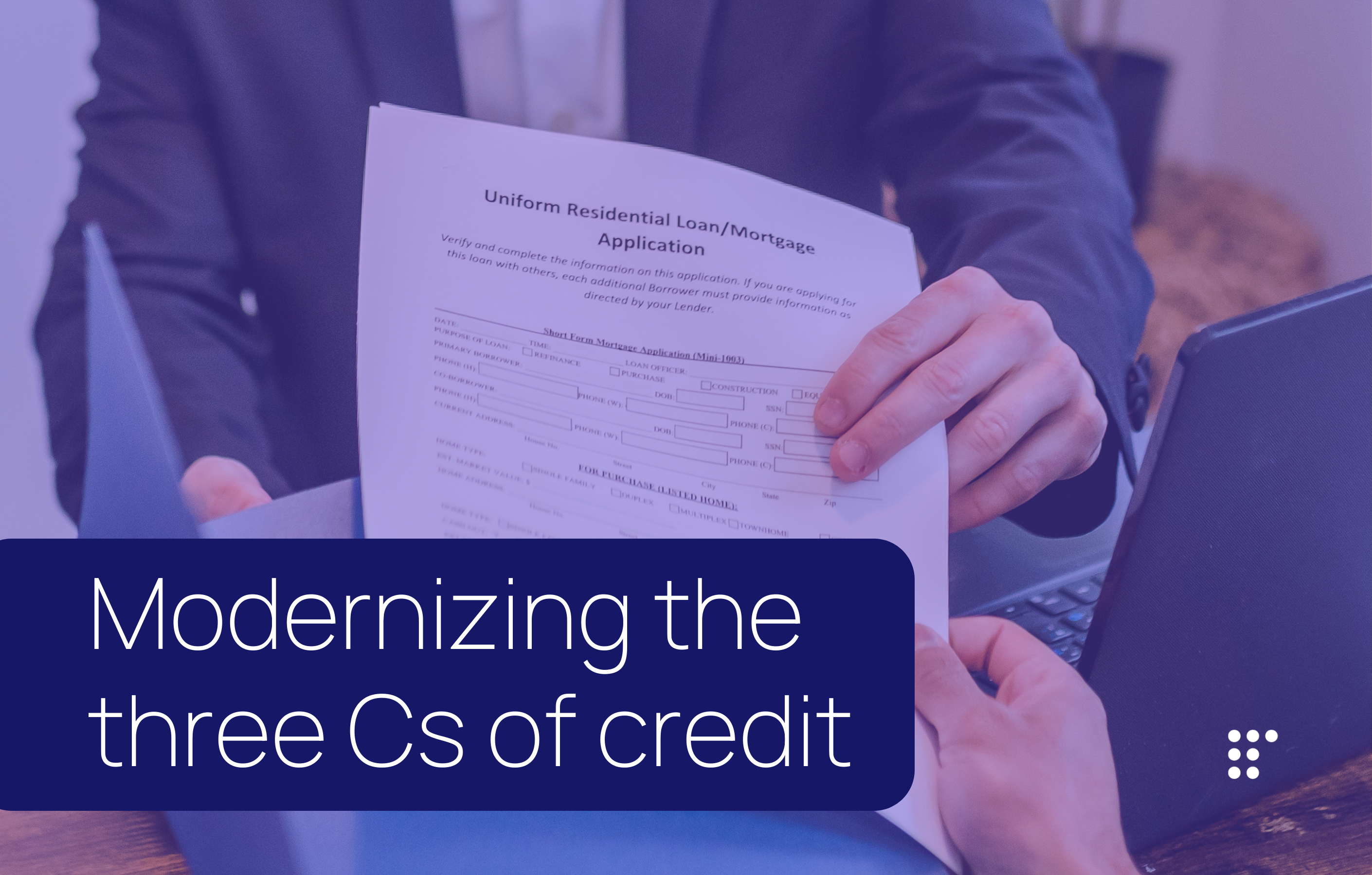 The 3 C’s of credit in an age of modern underwriting