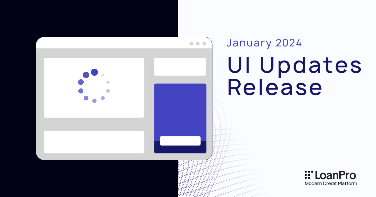Simplify Servicing and Drive Operational Efficiency with LoanPro’s Upgraded User Experience