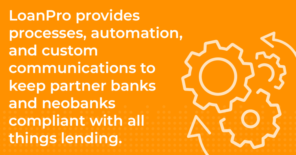 Image with a quote on it saying LoanPro provides process, automation, and custom communications to keep partner banks and neobanks compliant with all things lending.