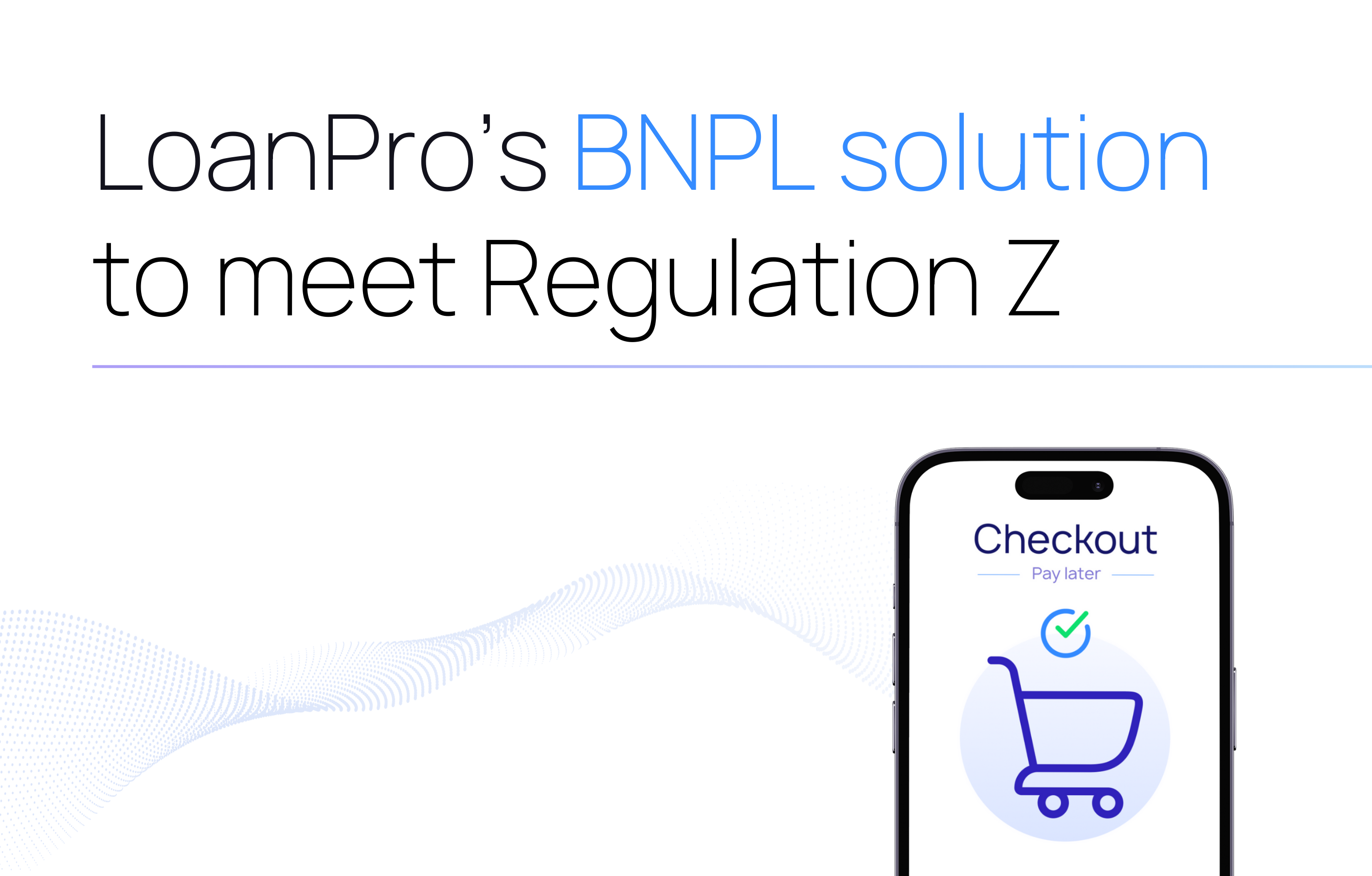 To meet Regulation Z requirements, BNPL providers need LoanPro’s modern credit platform