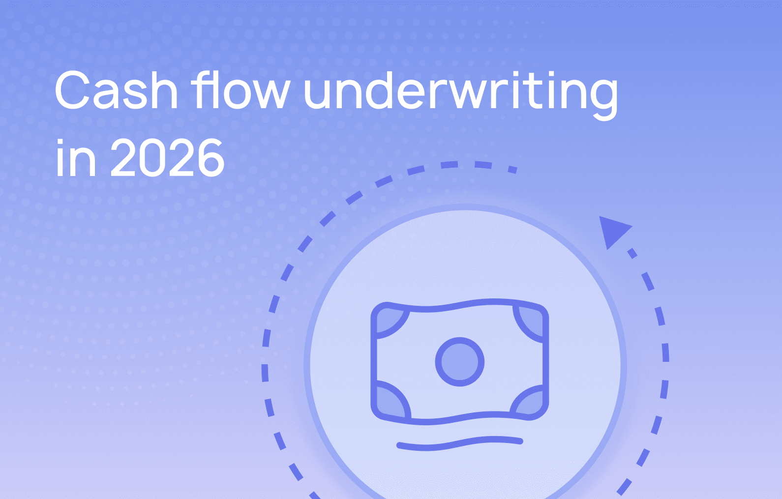 What lenders need to know about implementing cash flow underwriting in 2026